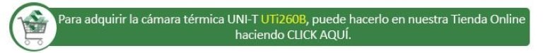 Haga CLICK AQUI para adquirir la c&aacute;mara t&eacute;rmica UNI-T UTi260B en nuestra tienda Online.